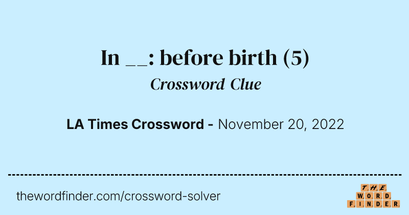 In __: before birth crossword clue image