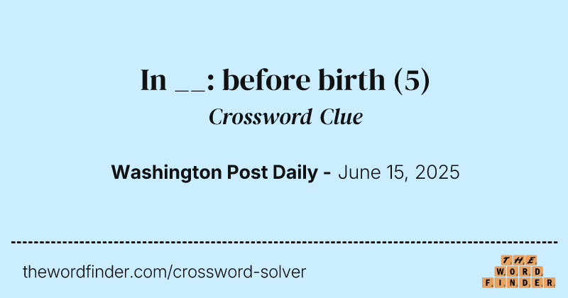 In __: before birth crossword clue image