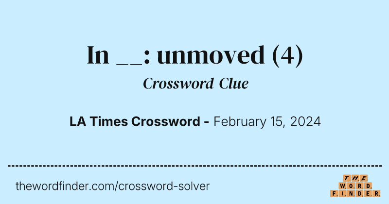In __: unmoved crossword clue image