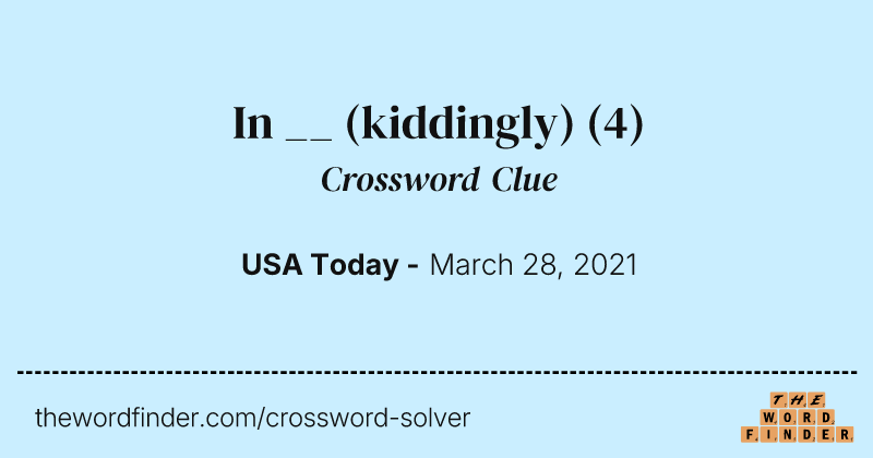 In __ (kiddingly) crossword clue image
