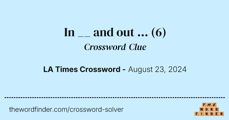 In __ and out ... crossword clue image