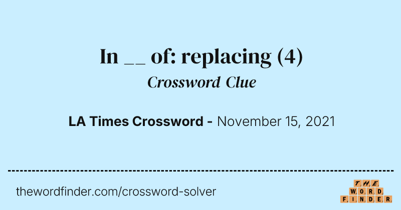 In __ of: replacing crossword clue image