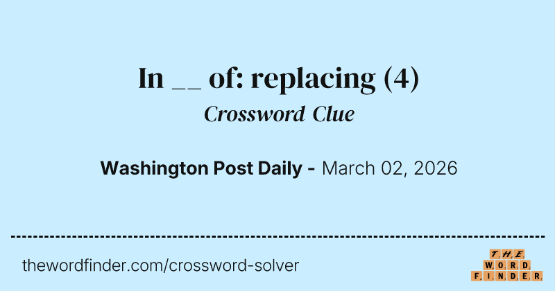 In __ of: replacing crossword clue image
