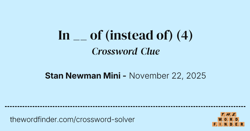 In __ of (instead of) crossword clue image