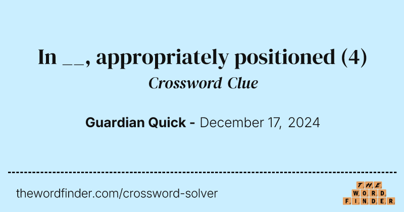 In __, appropriately positioned crossword clue image