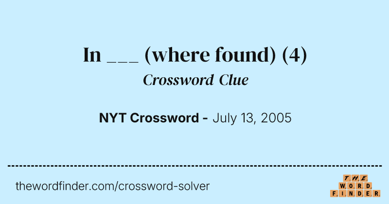 In ___ (where found) crossword clue image