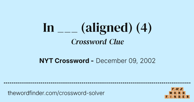 In ___ (aligned) crossword clue image