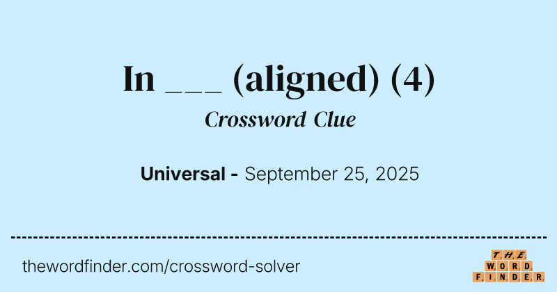 In ___ (aligned) crossword clue image