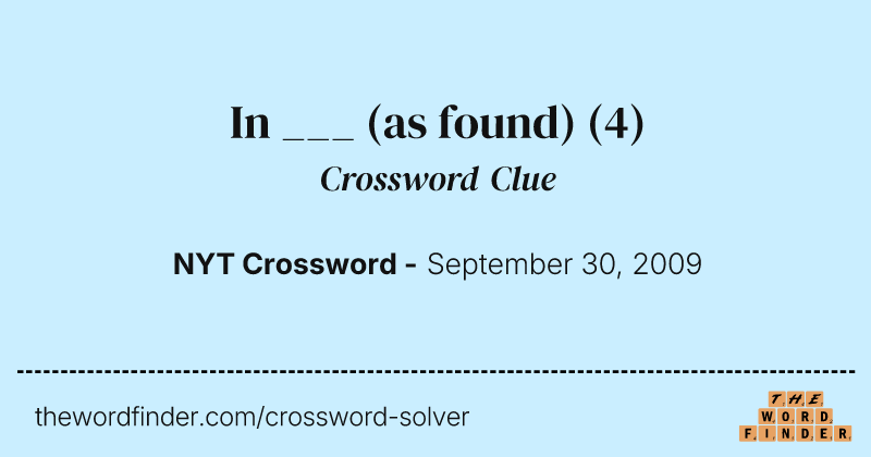 In ___ (as found) crossword clue image