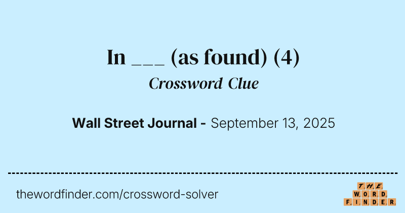 In ___ (as found) crossword clue image