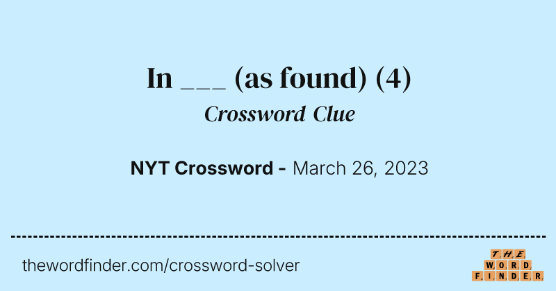 In ___ (as found) crossword clue image
