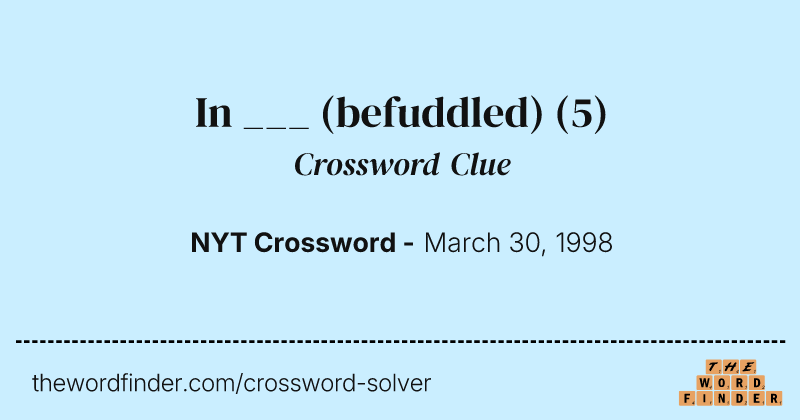 In ___ (befuddled) crossword clue image