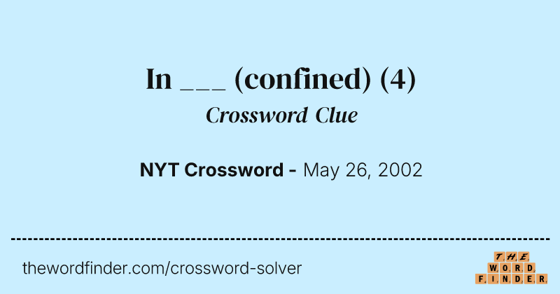 In ___ (confined) crossword clue image