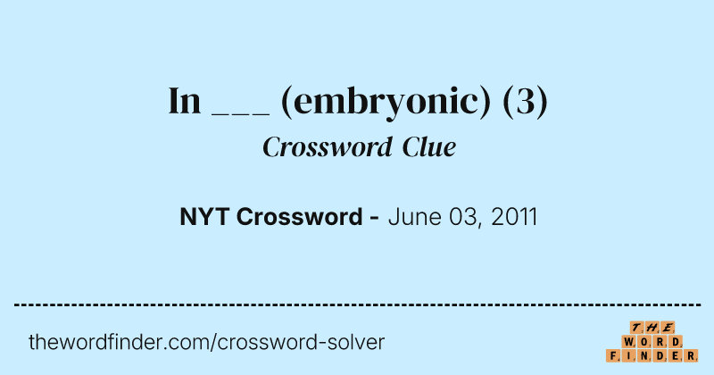 In ___ (embryonic) crossword clue image