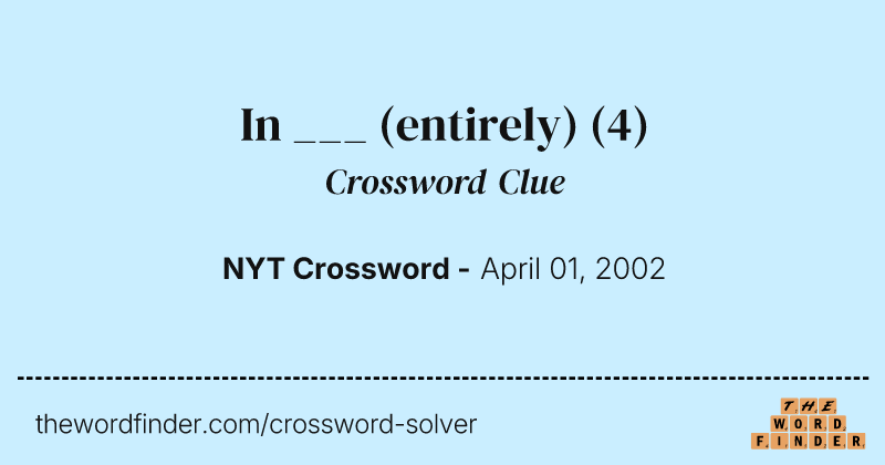 In ___ (entirely) crossword clue image