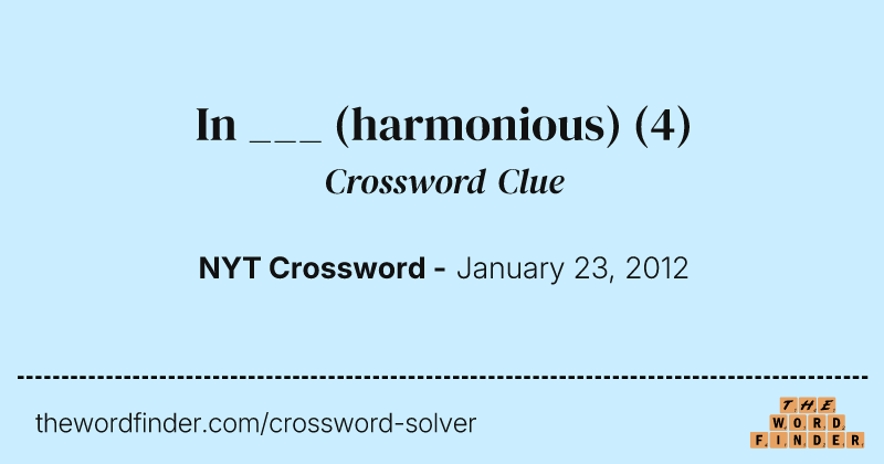 In ___ (harmonious) crossword clue image