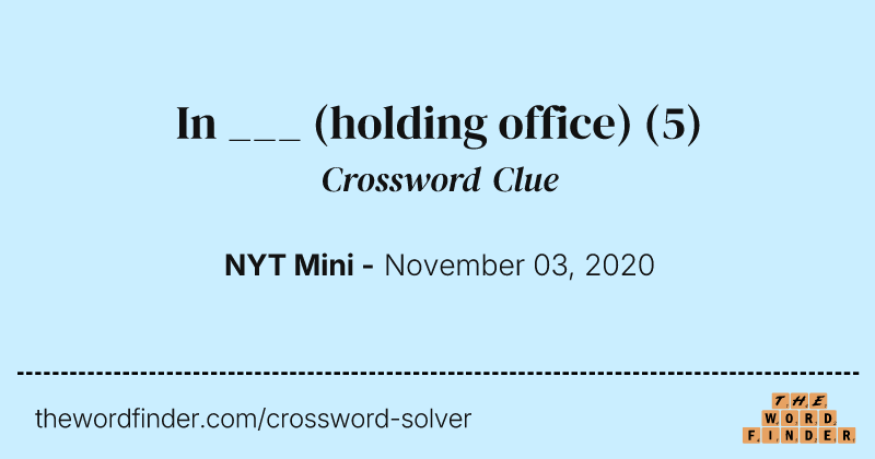 In ___ (holding office) crossword clue image