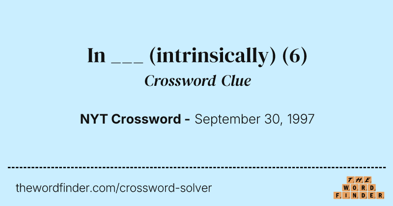 In ___ (intrinsically) crossword clue image