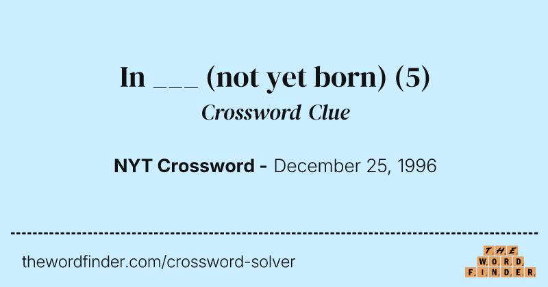 In ___ (not yet born) crossword clue image