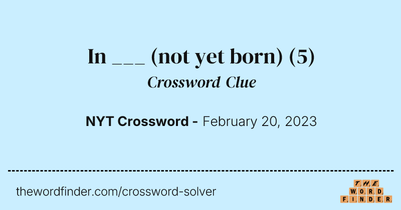 In ___ (not yet born) crossword clue image