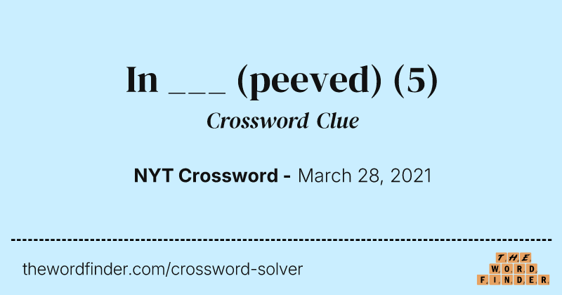 In ___ (peeved) crossword clue image