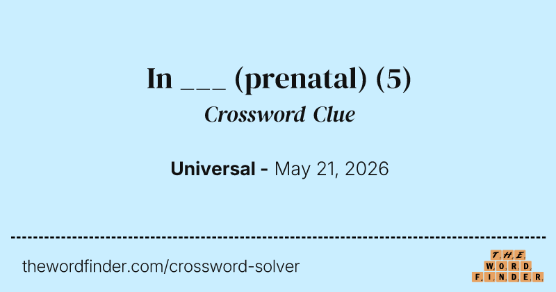 In ___ (prenatal) crossword clue image