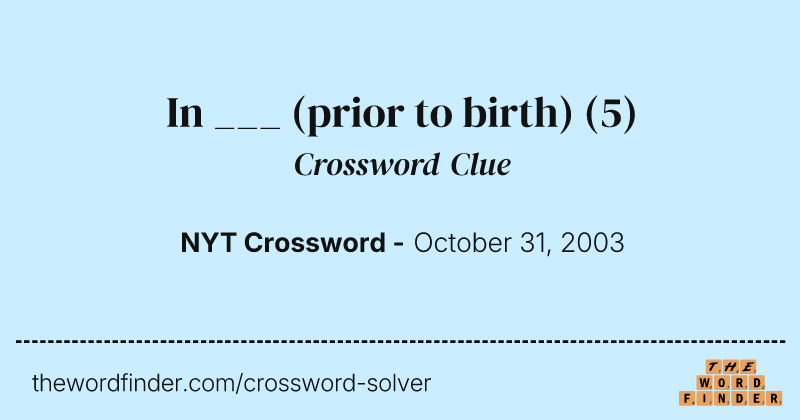 In ___ (prior to birth) crossword clue image