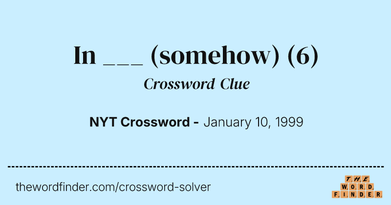 In ___ (somehow) crossword clue image