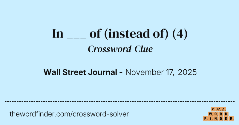 In ___ of (instead of) crossword clue image