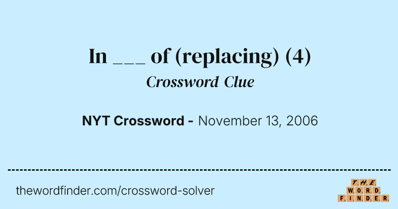 In ___ of (replacing) crossword clue image
