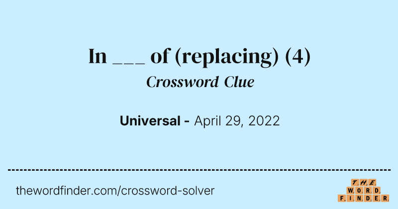 In ___ of (replacing) crossword clue image
