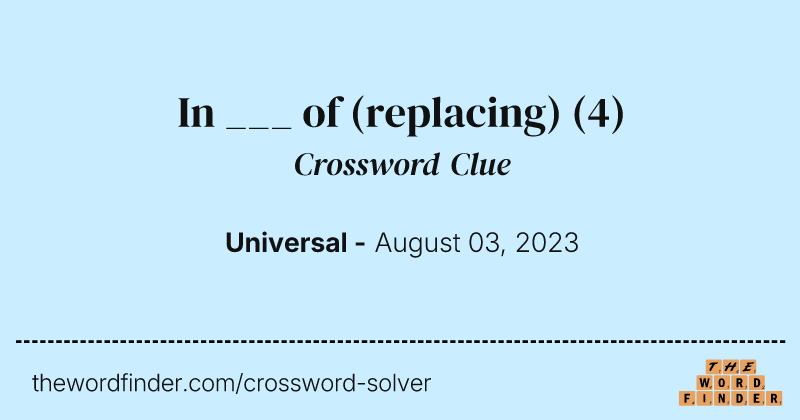 In ___ of (replacing) crossword clue image