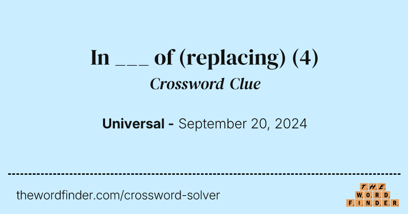 In ___ of (replacing) crossword clue image