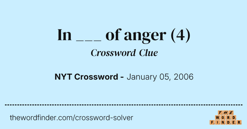 In ___ of anger crossword clue image