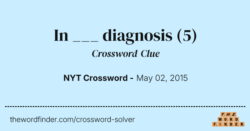 In ___ diagnosis crossword clue image