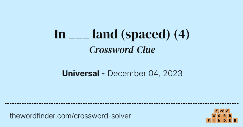 In ___ land (spaced) crossword clue image
