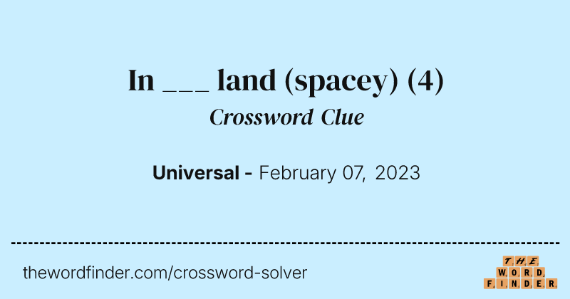 In ___ land (spacey) crossword clue image