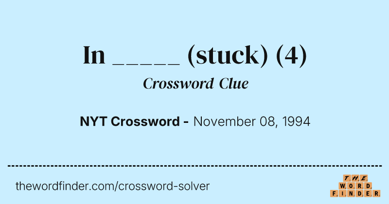 In _____ (stuck) crossword clue image