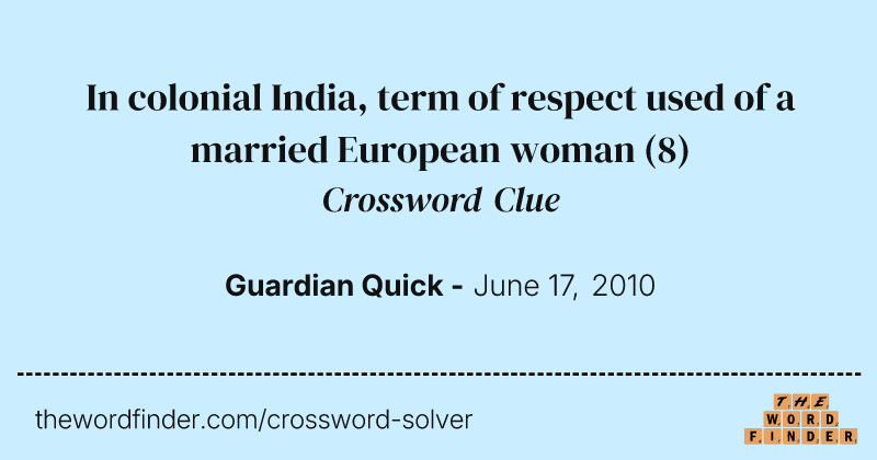 In colonial India, term of respect used of a married European woman crossword clue image