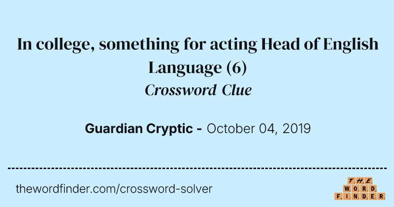 In college, something for acting Head of English Language crossword clue image