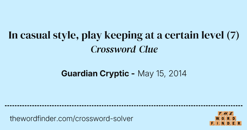 In casual style, play keeping at a certain level crossword clue image