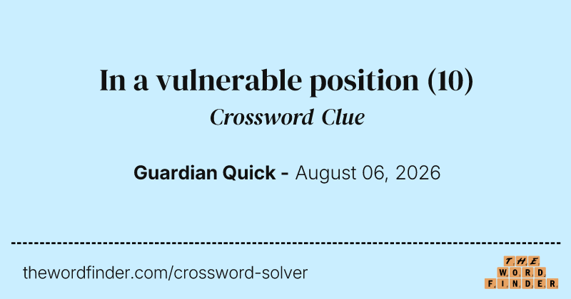 In a vulnerable position crossword clue image