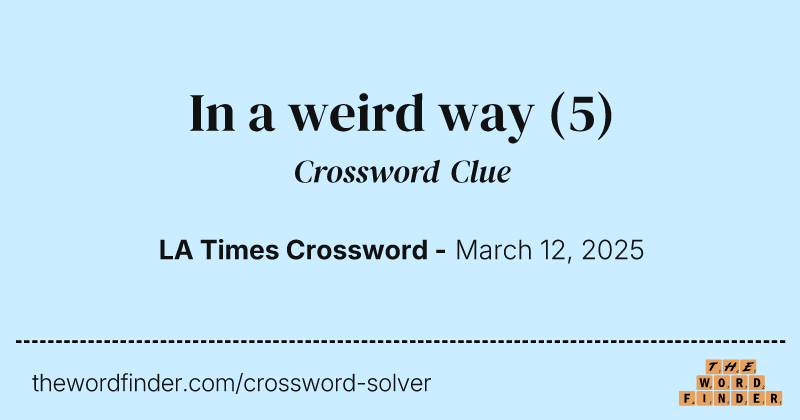 In a weird way crossword clue image