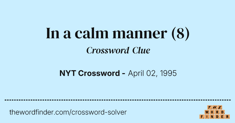 In a calm manner crossword clue image
