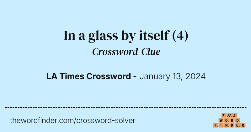 In a glass by itself crossword clue image