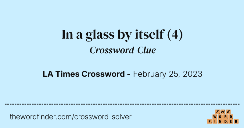 In a glass by itself crossword clue image