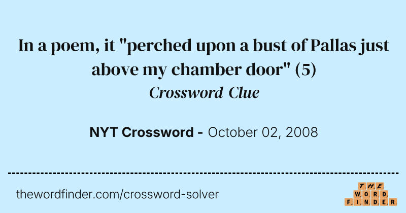 In a poem, it "perched upon a bust of Pallas just above my chamber door" crossword clue image