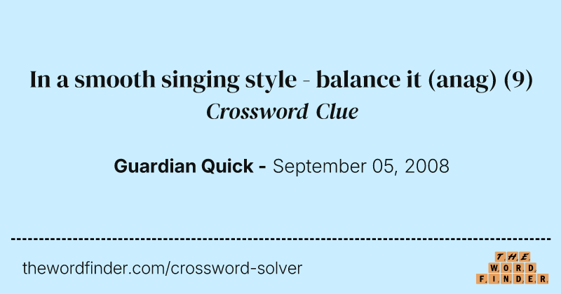 In a smooth singing style - balance it (anag) crossword clue image