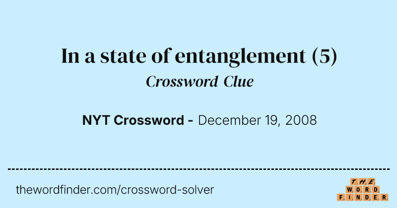 In a state of entanglement crossword clue image