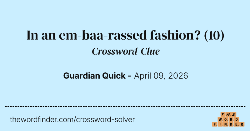 In an em-baa-rassed fashion? crossword clue image